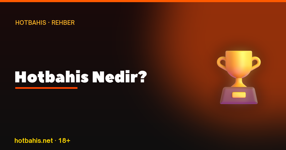 Hotbahis Nedir, Hotbahis