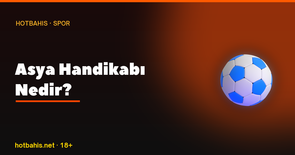 Asya Handikabı Nedir, Hotbahis