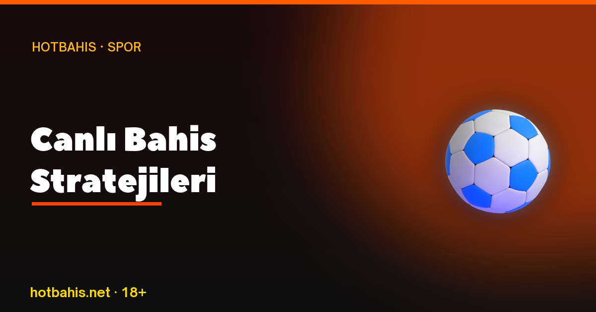 Canlı Bahis Stratejileri, Hotbahis