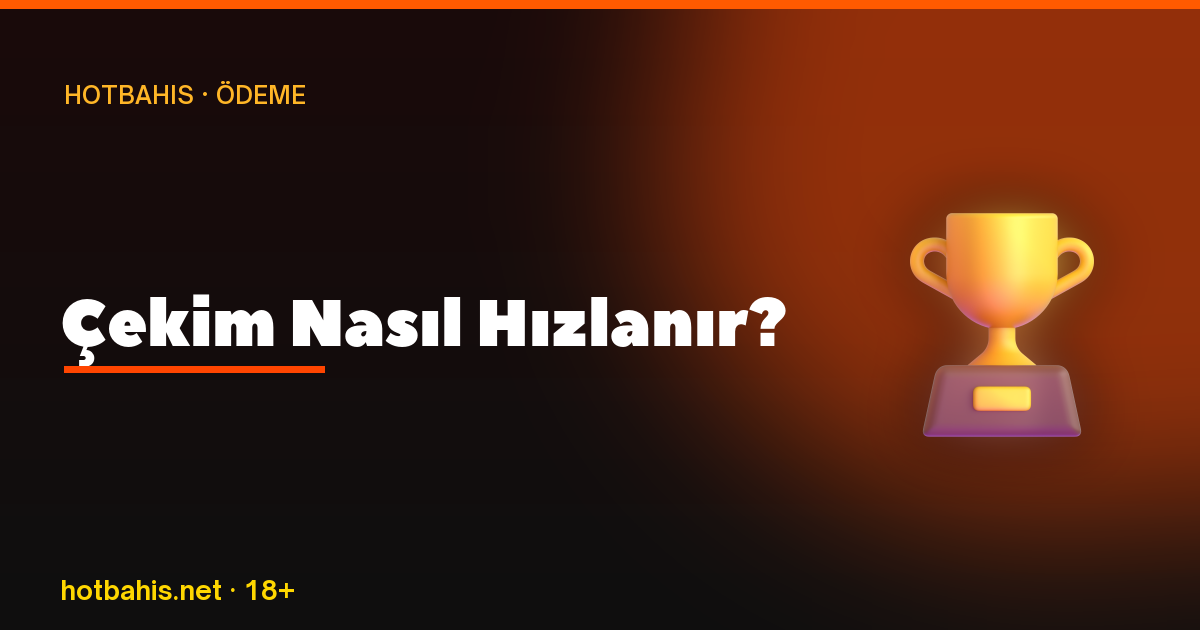 Çekim Nasıl Hızlanır, Hotbahis