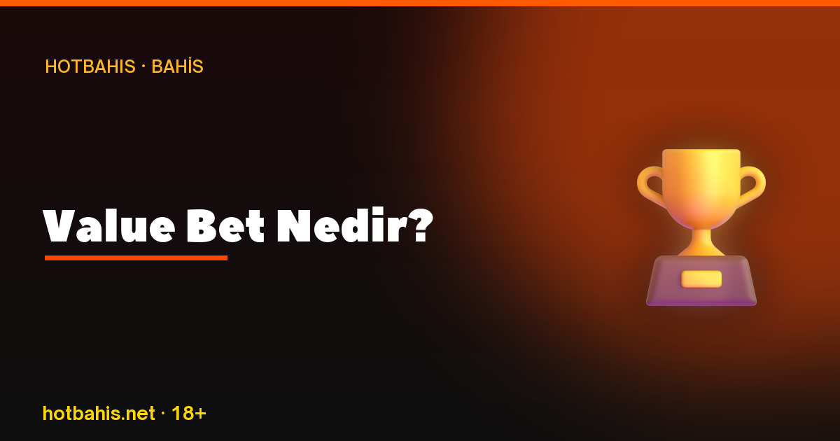 Value Bet Nedir, Hotbahis