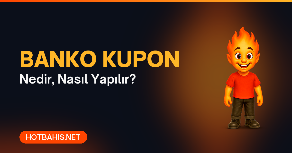 Banko kupon nedir ve nasıl yapılır - Hotbahis
