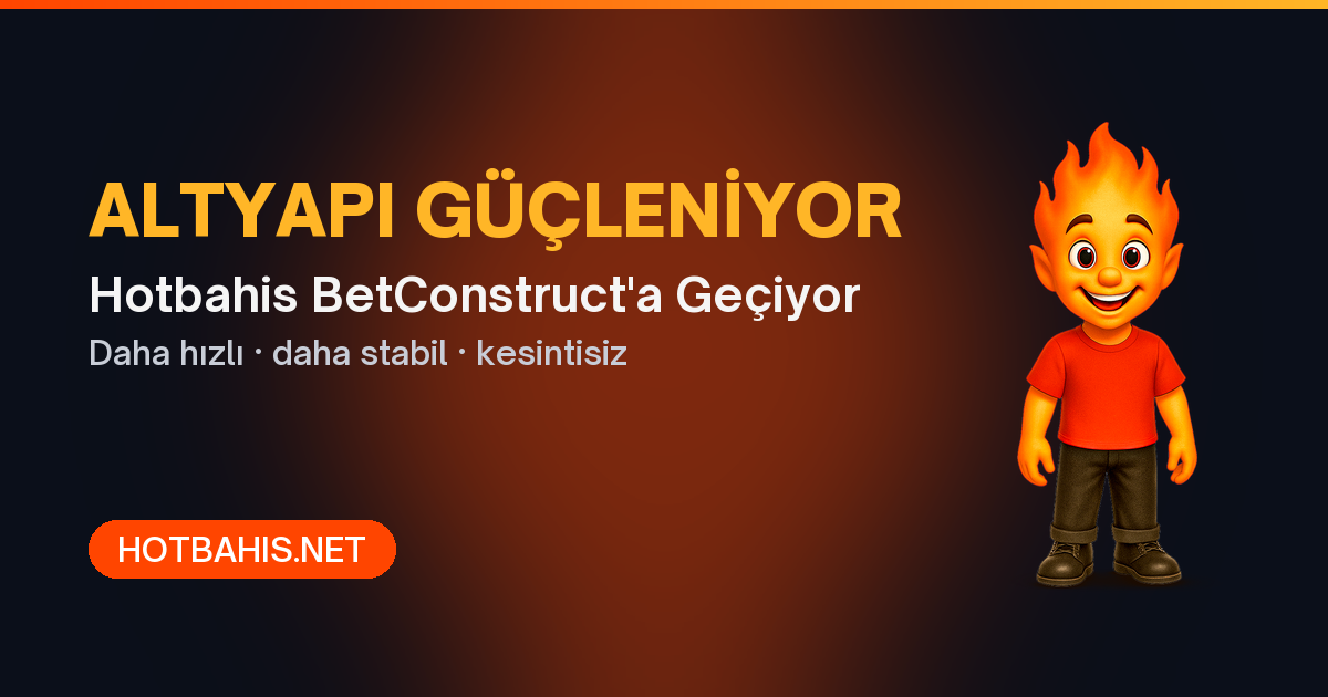 Hotbahis BetConstruct altyapısına geçiyor - spor bahisleri