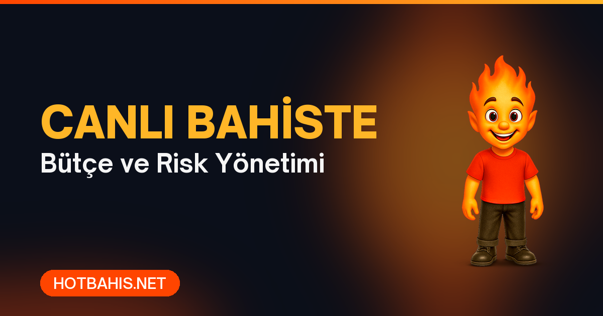 Canlı bahiste bütçe ve risk yönetimi - Hotbahis