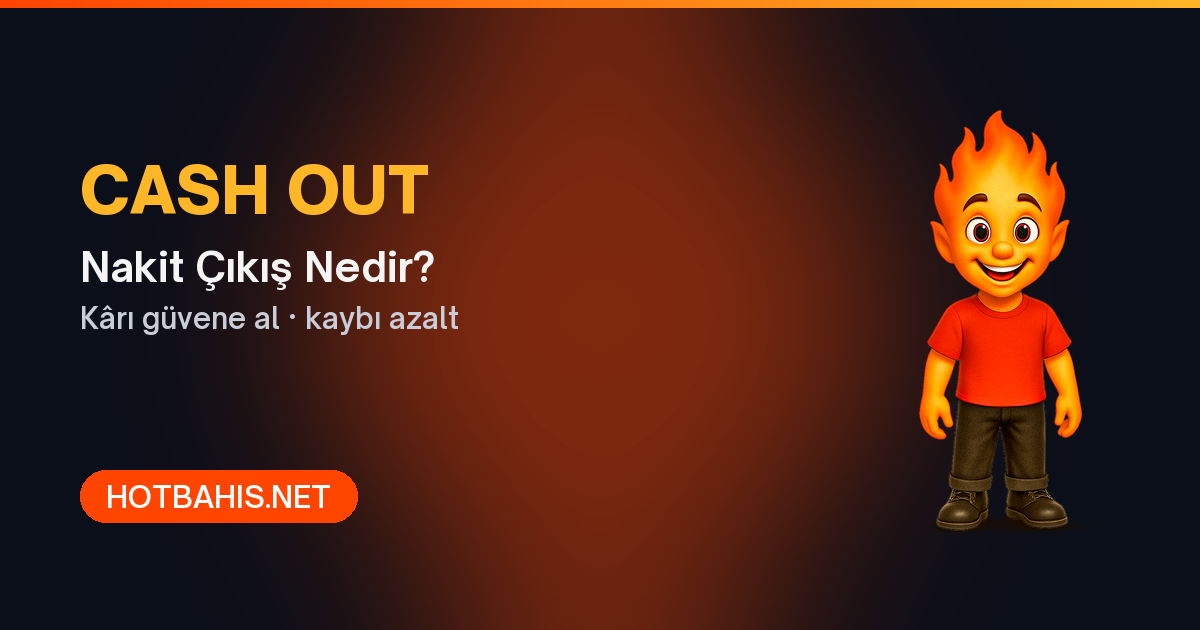 Cash out nakit çıkış nedir - Hotbahis bahis rehberi